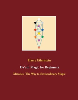 Da'ath Magic for Beginners - Miracles: The Way to Extraordinary Magic