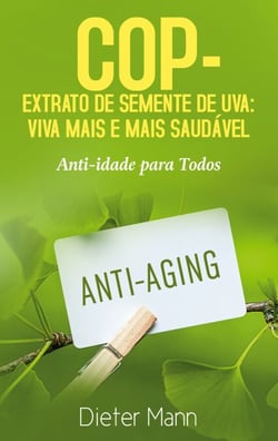 COP - Extrato de Semente de Uva: Viva Mais e Mais Saudável - Anti-idade para Todos