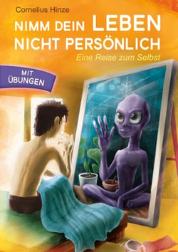 Nimm dein Leben nicht persönlich - Eine Reise zum Selbst
