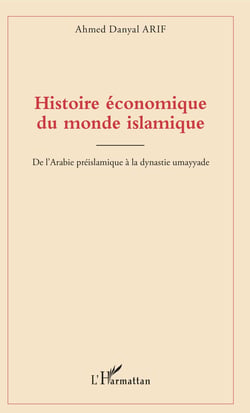 Histoire économique du monde islamique - De l'Arabie préislamique à la dynastie umayyade