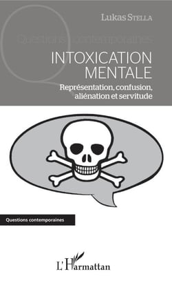 Intoxication mentale - Représentation, confusion, aliénation et servitude