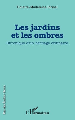 Les jardins et les ombres - Chronique d'un héritage ordinaire