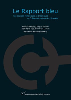 Le Rapport bleu - Les sources historiques et théoriques du Collège international de philosophie