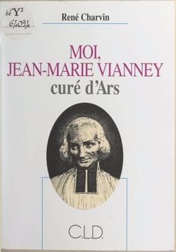 Moi, Jean-Marie Vianney, curé d'Ars