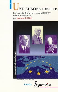 Une Europe inédite - Documents des archives Jean Monnet réunis et introduits par Bernard Lefort