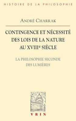 Contingence et nécessité des lois de la Nature au XVIIIe siècle - La philosophie seconde des Lumières