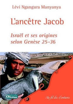 L'Ancêtre Jacob - Israël et ses origines selon Genèse 25-36