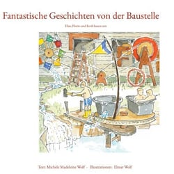 Fantastische Geschichten von der Baustelle - Elias, Florin und Ferdi bauen um