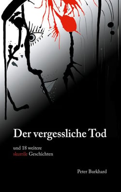 Der vergessliche Tod - und 18 weitere skurrile Geschichten