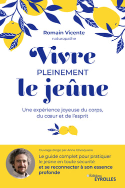 Vivre pleinement le jeûne - Une expérience joyeuse du corps, du coeur et de l'esprit