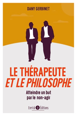 Le thérapeute et le philosophe - Atteindre un but par le non agir
