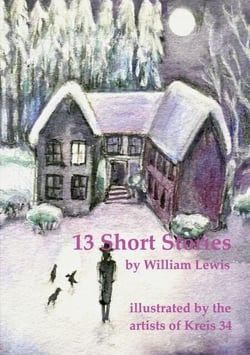 13 Short Stories by William Lewis with translations into German - illustrated by the artists of Kreis 34, Göttingen