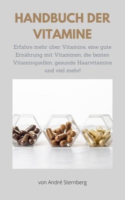 Handbuch der Vitamine - Erfahre mehr über Vitamine, eine gute Ernährung mit Vitaminen, die besten Vitaminquellen, gesunde Haarvitamine und viel mehr!