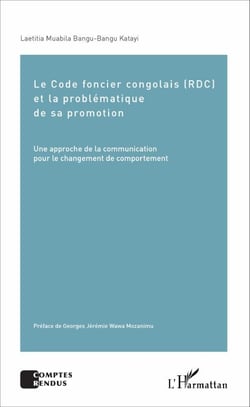 Le Code foncier congolais (RDC) et la problématique de sa promotion - Une approche de la communication pour le changement de comportement