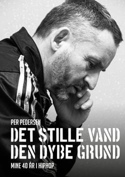 Det stille vand den dybe grund - Mine 40 År i Hiphop
