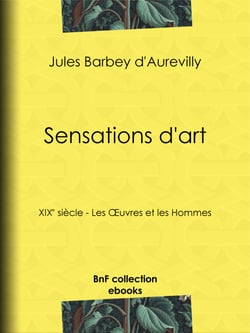 Sensations d'art - XIXe siècle - Les Œuvres et les Hommes