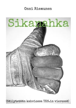 Sikanahka - (Säilytetään kahviossa TES.in vieressä)