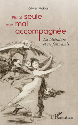 Plutôt seule que mal accompagnée - La littérature et ses faux amis - Essai