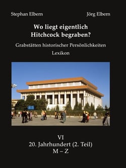 Wo liegt eigentlich Hitchcock begraben? 2. Teil - Grabstätten historischer Persönlichkeiten - Lexikon -  VI 20. Jahrhundert (2.Teil) K-Z