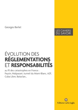 Evolution des réglementations et responsabilités - Au fil des catastrophes en France : Feyzin, Malpasset, tunnel du Mont-Blanc, AZF, Cuba Libre, Bataclan…