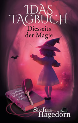 Diesseits der Magie - Idas Tagebuch - Von Hexen, Schamanen und Dämonen