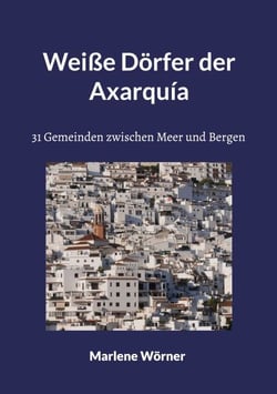 Weiße Dörfer der Axarquía - 31 Gemeinden zwischen Meer und Bergen