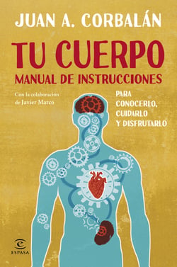 Tu cuerpo manual de instrucciones - PARA CONOCERLO, CUIDARLO Y DISFRUTARLO
