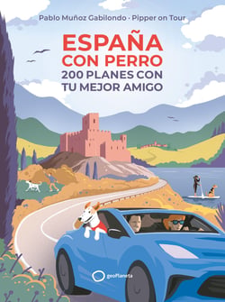 España con perro - 200 planes con tu mejor amigo