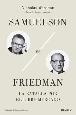 Samuelson vs Friedman - La batalla por el mercado libre