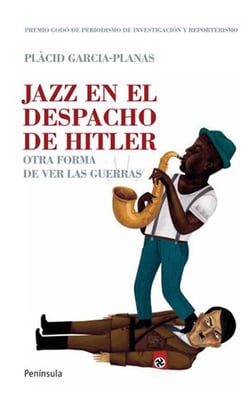 Jazz en el despacho de Hitler - Otra forma de ver las guerras