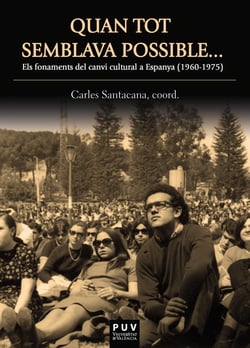 Quan tot semblava possible ... - Els fonaments del canvi cultural en Espanya (1960-1975)