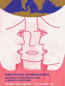 Saber estar en las organizaciones - Una perspectiva centra en la vida, el dialogo y la afectividad