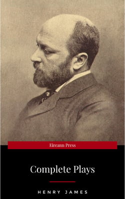The Complete Plays of Henry James. Edited by LÃƒÂ©on Edel. With plates, including portraits
