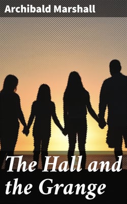 The Hall and the Grange - A Novel