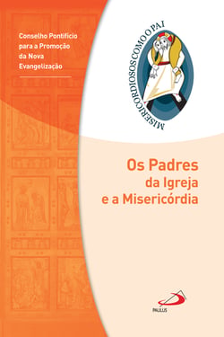 Os Padres da Igreja e a Misericórdia - Jubileu da Misericórdia - 2015 | 2016