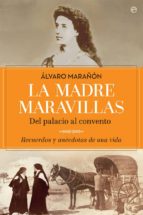 La madre Maravillas - Del palacio al convento. Recuerdos y anécdotas de una vida