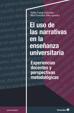 El uso de las narrativas en la enseñanza universitaria - Experiencias docentes y perspectivas metodológicas