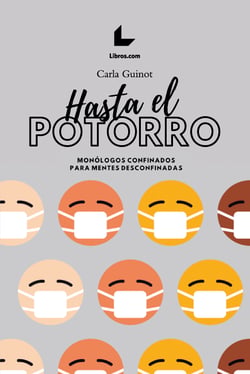 Hasta el potorro - Monólogos confinados para mentes desconfinadas
