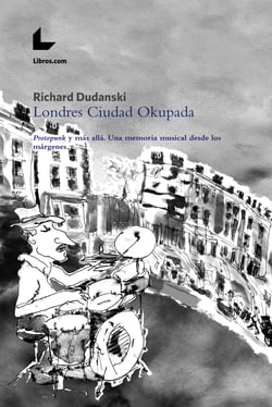 Londres Ciudad Okupada - Protopunk y más allá. Una memoria musical desde los márgenes