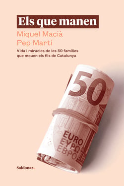 Els que manen - Vida i miracles de les 50 famílies que mouen els fils de Catalunya