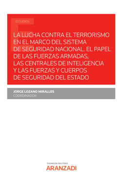 La lucha contra el terrorismo en el marco del sistema de seguridad nacional - El papel de las fuerzas armadas, las centrales de inteligencia y las fuerzas y cuerpos de seguridad del Estado.