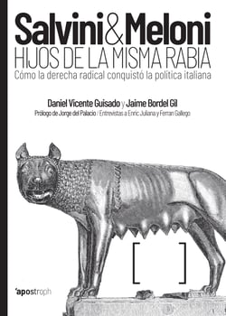 Salvini &amp; Meloni - Hijos de la misma rabia. Cómo la derecha radical conquistó la política italiana