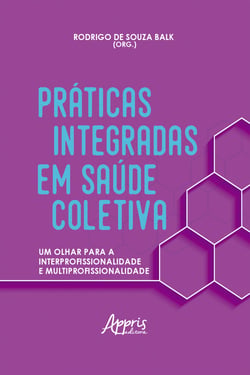 Práticas Integradas em Saúde Coletiva: Um Olhar para a Interprofissionalidade e Multiprofissionalidade