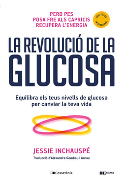 La revolució de la glucosa - Equilibra els teus nivells de glucosa per canviar la teva vida
