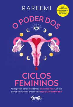 O poder dos ciclos femininos - As respostas para entender seu ciclo menstrual, altos e baixos emocionais e fazer uma revolução dentro de si