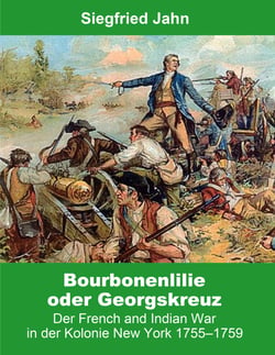 Bourbonenlilie oder Georgskreuz - Der French and Indian War in der Kolonie New York 1755-1759