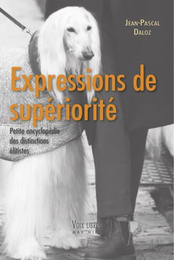 Expressions de supériorité - Petite encyclopédie des distinctions élitistes