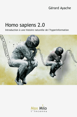 Homo sapiens 2.0 - Introduction à une histoire naturelle de l'hyperinformation