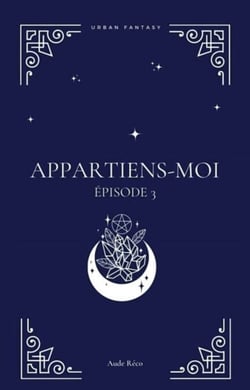 Appartiens-moi Épisode 3