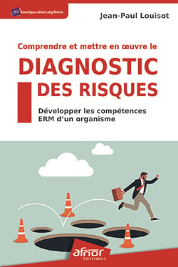 Comprendre et mettre en œuvre le diagnostic des risques - Développer les compétences ERM d'un organisme